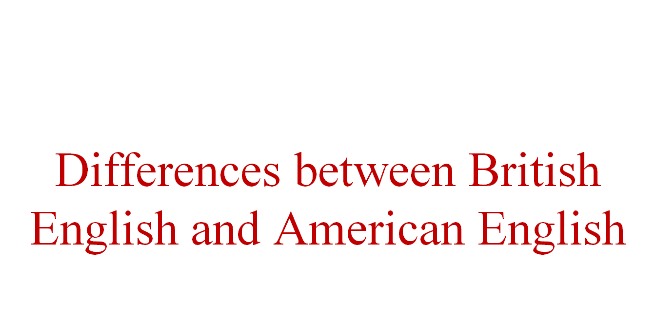 Differences between British English and American English