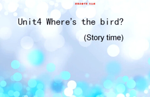 3B Unit4 Where's the bird?(story time)