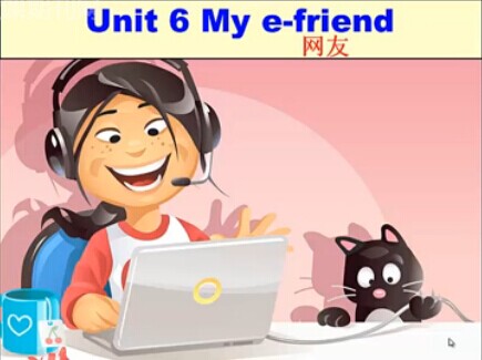 5A Unit6 My e-friend(Story time)