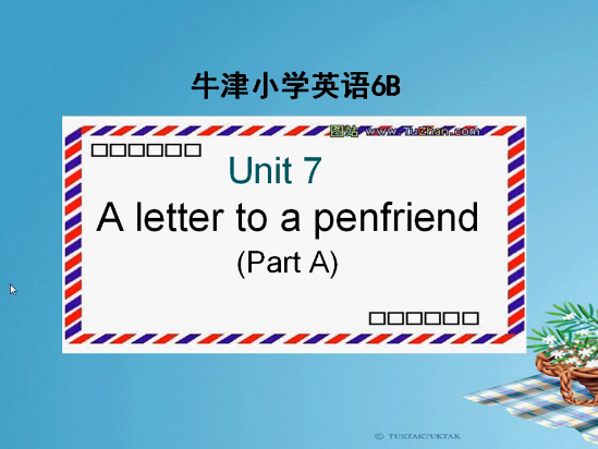 6B Unit7 A letter to a penfriend