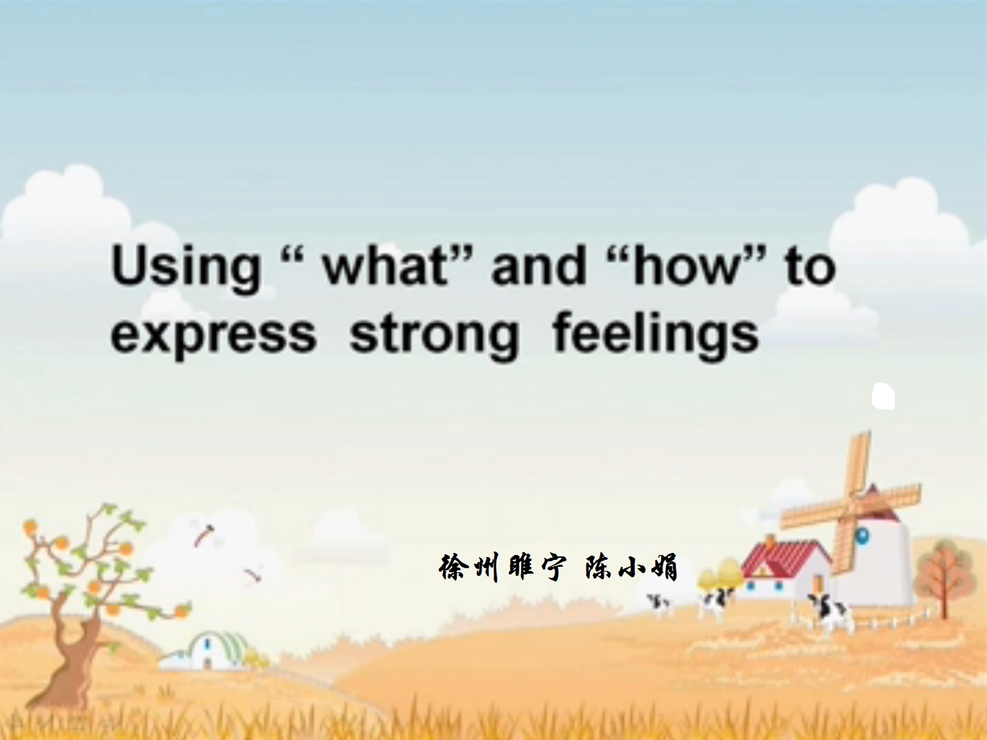 点击观看《Using “what”and“how”to express strong feelings》