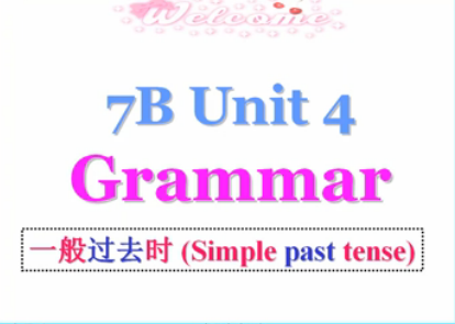 点击观看《7B Unit5 Grammar new (Past tense》