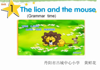 点击观看《6BUnit1 The lion and the mouse(grammar)》